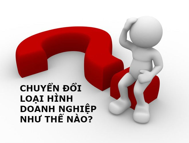 Chuyen Doi Loai Hinh Doanh Nghiep Theo Luat Doanh Nghiep 2020